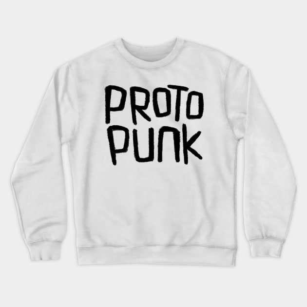 Proto Punk for Punks Crewneck Sweatshirt by badlydrawnbabe